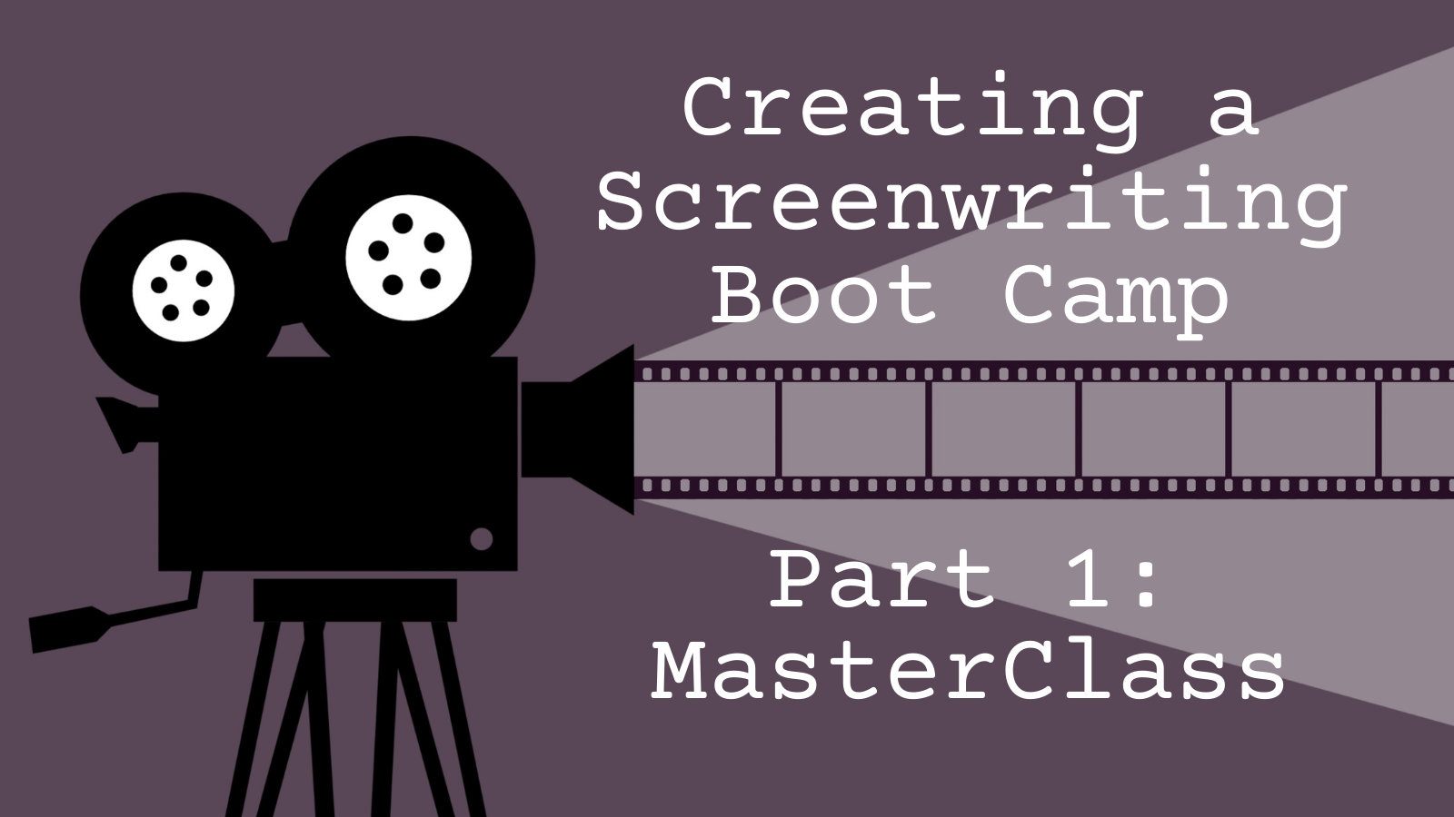 Creating My Own Screenwriting Boot Camp: MasterClass Courses